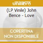 (LP Vinile) John Bence - Love lp vinile