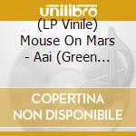 (LP Vinile) Mouse On Mars - Aai (Green Vinyl) (2 Lp) lp vinile