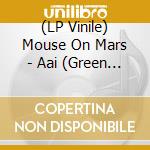 (LP Vinile) Mouse On Mars - Aai (Green Vinyl) (2 Lp) vinile