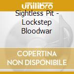 Sightless Pit - Lockstep Bloodwar cd musicale