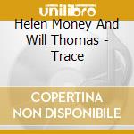 Helen Money And Will Thomas - Trace cd