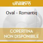 Oval - Romantiq cd