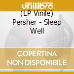 (LP Vinile) Persher - Sleep Well vinile