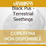 Black Pus - Terrestrial Seethings cd