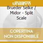 Brueder Selke / Midor - Split Scale cd