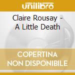 Claire Rousay - A Little Death cd