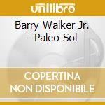 Barry Walker Jr. - Paleo Sol cd