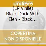 (LP Vinile) Black Duck With Elen - Black Duck With Elena Setien (Coke Bottle Vinyl) vinile
