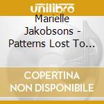 Marielle Jakobsons - Patterns Lost To Air cd