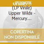 (LP Vinile) Upper Wilds - Mercury (Metallic Silver Vinyl) vinile