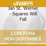 Jan St. Werner - Squares Will Fall cd