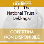 Cd - The National Trust - Dekkagar cd musicale di THE NATIONAL TRUST