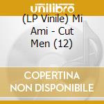 (LP Vinile) Mi Ami - Cut Men (12) vinile