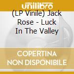 (LP Vinile) Jack Rose - Luck In The Valley vinile