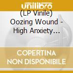 (LP Vinile) Oozing Wound - High Anxiety (Coloured) vinile