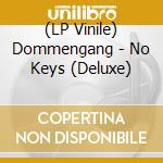 (LP Vinile) Dommengang - No Keys (Deluxe) lp vinile di Dommengang