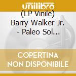 (LP Vinile) Barry Walker Jr. - Paleo Sol (Opaque Red Vinyl) vinile