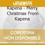 Kapena - Merry Christmas From Kapena cd