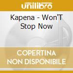 Kapena - Won'T Stop Now cd