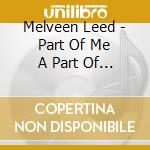 Melveen Leed - Part Of Me A Part Of You cd