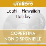 Leahi - Hawaiian Holiday