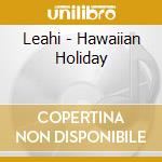 Leahi - Hawaiian Holiday cd