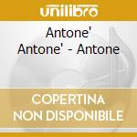 Antone' Antone' - Antone cd