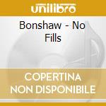 Bonshaw - No Fills cd