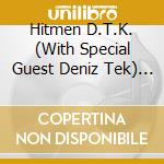 Hitmen D.T.K. (With Special Guest Deniz Tek) - Tonight We Ride: Official Bootleg, Live In Sydney 13 November 1991 cd musicale
