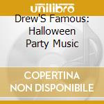 Drew'S Famous: Halloween Party Music cd