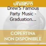 Drew'S Famous Party Music - Graduation 2002 Party Music cd