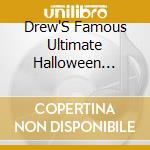Drew'S Famous Ultimate Halloween Party Music / Var - Drew'S Famous Ultimate Halloween Party Music / Var cd musicale di Drew'S Famous Ultimate Halloween Party Music / Var