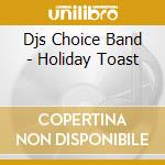 Djs Choice Band - Holiday Toast cd