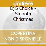 Dj'S Choice - Smooth Christmas cd