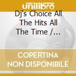 Dj's Choice All The Hits All The Time / Various cd