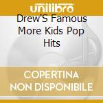 Drew'S Famous More Kids Pop Hits cd