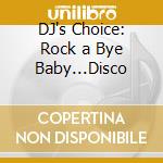 DJ's Choice: Rock a Bye Baby...Disco cd
