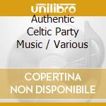 Authentic Celtic Party Music / Various cd