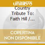 Country Tribute To: Faith Hill / Various cd