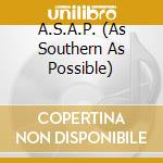 A.S.A.P. (As Southern As Possible) cd