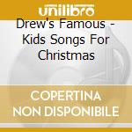 Drew's Famous - Kids Songs For Christmas cd