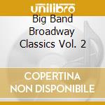 Big Band Broadway Classics Vol. 2 cd