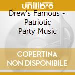 Drew's Famous - Patriotic Party Music cd