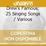 Drew's Famous: 25 Singing Songs / Various cd