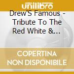 Drew'S Famous - Tribute To The Red White & Blue cd musicale di Drew'S Famous