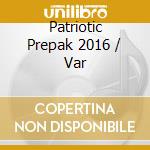Patriotic Prepak 2016 / Var cd