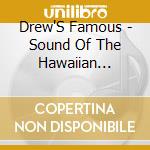Drew'S Famous - Sound Of The Hawaiian Islands cd
