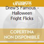 Drew'S Famous - Halloween Fright Flicks cd