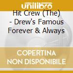 Hit Crew (The) - Drew's Famous Forever & Always cd
