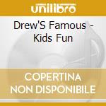 Drew'S Famous - Kids Fun cd musicale di Drew'S Famous